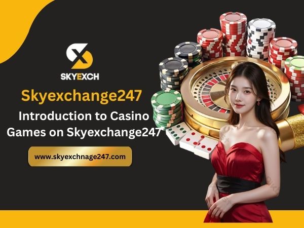 Introduction to Casino Games on Skyexchange247