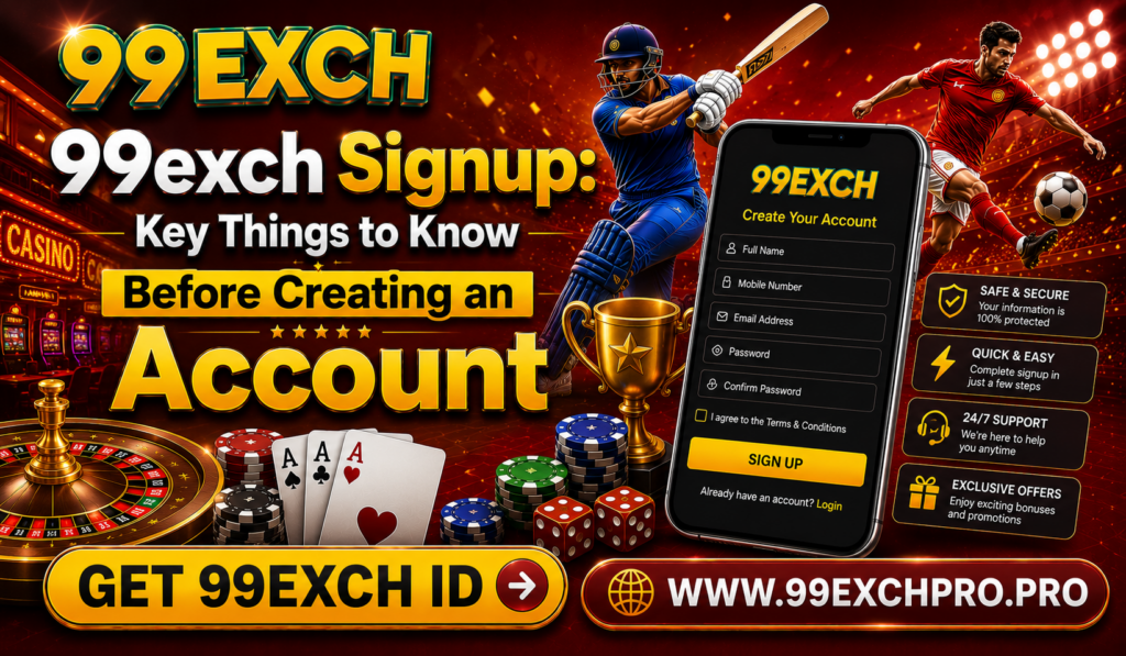 99exch Signup Key Things to Know Before Creating an Account